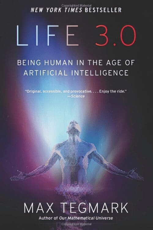 Life 3.0 Being Human in the Age of Artificial Intelligence