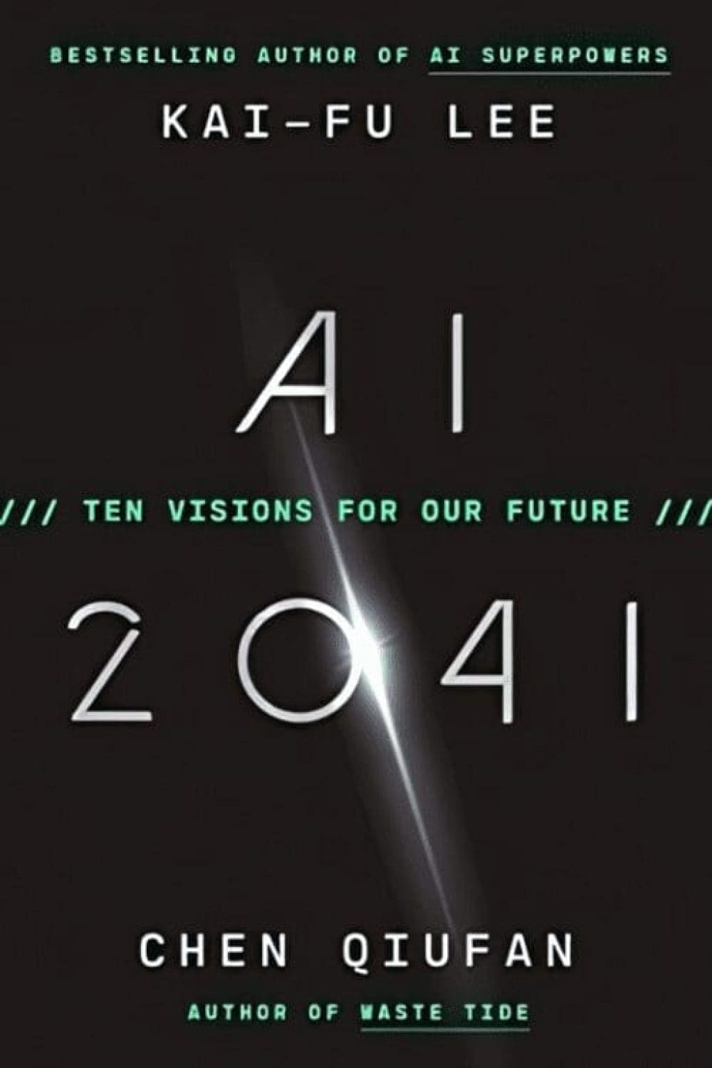 AI 2041 Ten Visions for Our Future